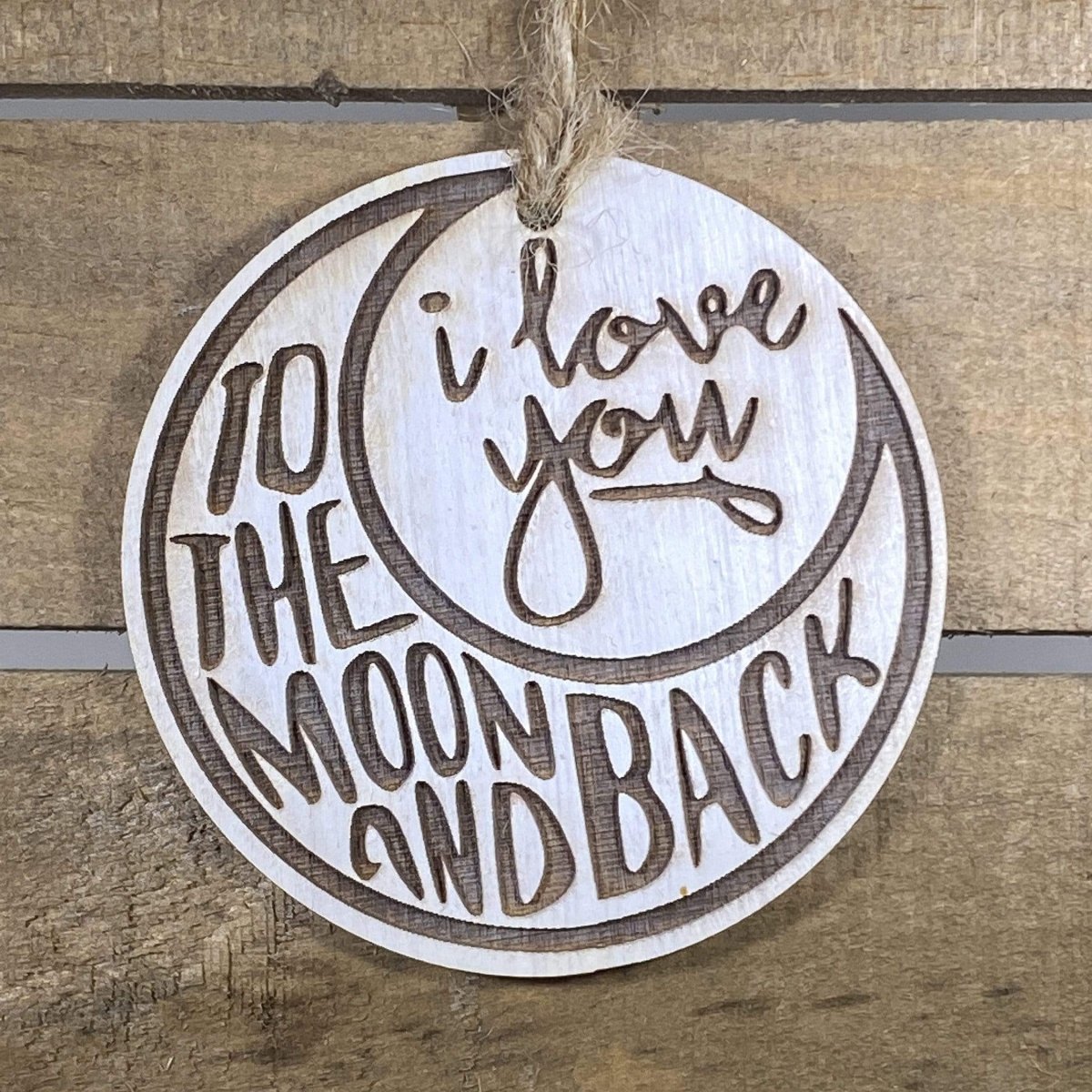 Love You To the Moon and Back Wooden Ornaments - - Cate's Concepts, LLC